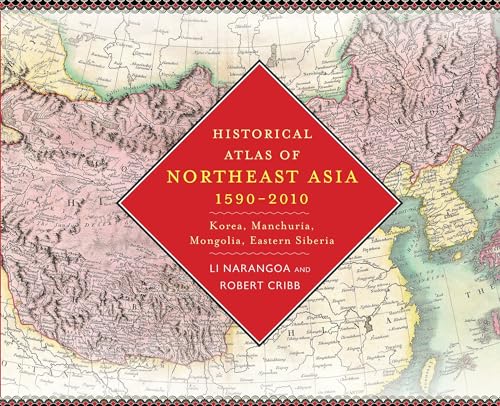 Historical Atlas of Northeast Asia, 1590-2010: Korea, Manchuria, Mongolia, Eastern Siberia von Columbia University Press
